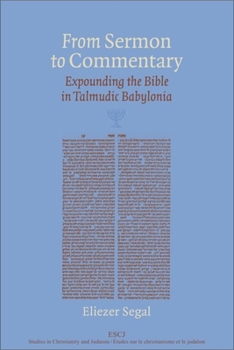 Paperback From Sermon to Commentary: Expounding the Bible in Talmudic Babylonia Book