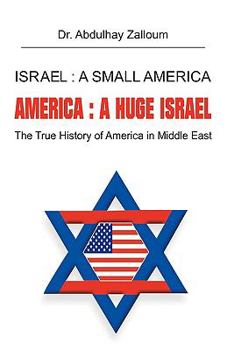 Paperback Israel: A Small America, America: A Huge Israel: The True History of America in the Middle East Book