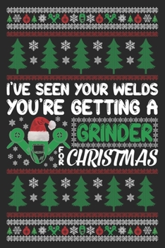 Paperback I've seen your welds you're getting a Grinder for Christmas: : Amazing Christmas Journal Notebook for Badass Welders. Book