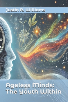 Paperback Ageless Minds: The Youth Within Book