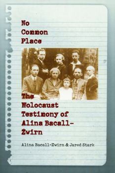 Paperback No Common Place: The Holocaust Testimony of Alina Bacall-Zwirn Book