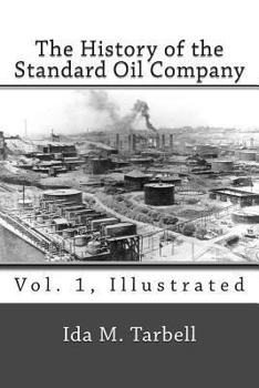 Paperback The History of the Standard Oil Company (Vol. 1, Illustrated) Book