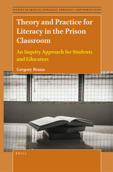 Theory and Practice for Literacy in the Prison Classroom An Inquiry Approach for Students and Educators