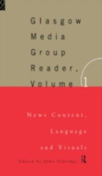 Paperback The Glasgow Media Group Reader, Vol. I: News Content, Langauge and Visuals Book