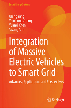 Integration of Massive Electric Vehicles to Smart Grid: Advances, Applications and Perspectives (Smart Energy Systems)