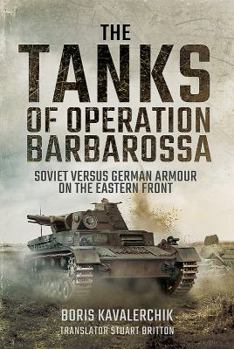 Hardcover The Tanks of Operation Barbarossa: Soviet Versus German Armour on the Eastern Front Book