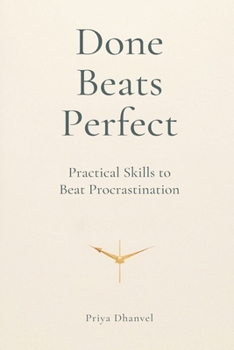 Paperback Done Beats Perfect: Practical Skills to Beat Procrastination Book