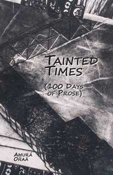 Paperback Tainted Times: 100 Days of Prose Book