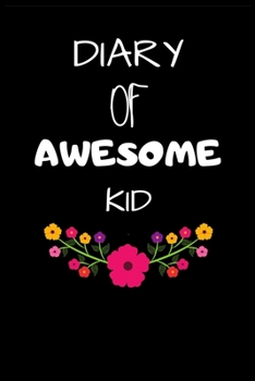 Diary of Awesome Kid: Creative Journal, Notebook, Diary  (Draw and Write Journal)