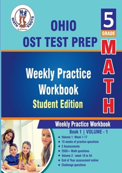 Paperback Ohio State (OST) Test Prep, 5th Grade MATH Student Edition Volume 1: Weekly Practice Workbook , Weeks 1 - 17 (OHIO State (OST) by Math-Knots) Book
