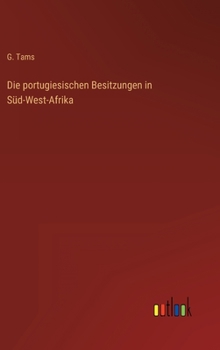 Hardcover Die portugiesischen Besitzungen in Süd-West-Afrika [German] Book