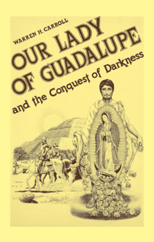 Paperback Our Lady of Guadalupe: And the Conquest of Darkness Book