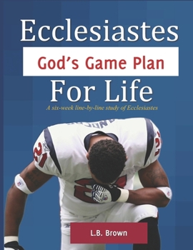 Paperback Ecclesiastes - God's Game Plan for Life: A six-week line-by-line study of Ecclesiastes Book