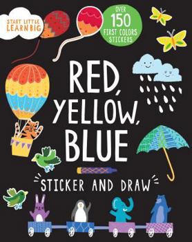 Paperback Red, Yellow, Blue Sticker and Draw (Start Little Learn Big) Book