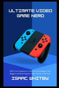 Paperback Ultimate Video Game Nerd: 3000 Trivia Questions to Test your Knowledge of the Biggest and Most Popular Video Games of All Time Book