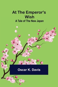 Paperback At the Emperor's Wish: A Tale of the New Japan Book