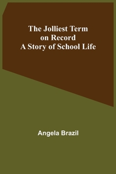Paperback The Jolliest Term on Record: A Story of School Life Book