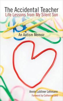 Paperback The Accidental Teacher: Life Lessons from My Silent Son: An Autism Memoir Book