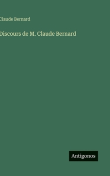 Discours de M. Claude Bernard (French Edition)