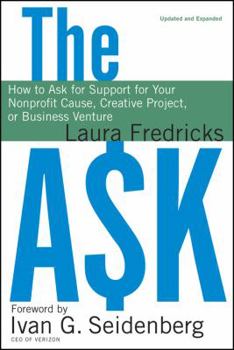 Hardcover The Ask: How to Ask for Support for Your Nonprofit Cause, Creative Project, or Business Venture Book