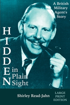 Paperback Hidden in Plain Sight [Large Print]: A British Military Agent's Story Book