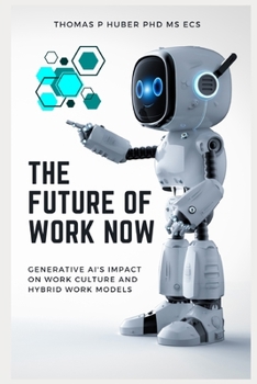 Paperback The Future of Work Now: Generative AI's Impact on Work Culture and Hybrid Work Models Book