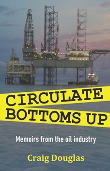 Paperback Circulate Bottoms Up: My Memoirs from The Oil Industry Book