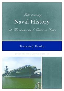 Paperback Interpreting Naval History at Museums and Historic Sites Book