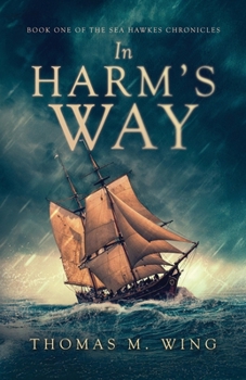 Paperback In Harm's Way: Book One of The Sea Hawkes Chronicles Book