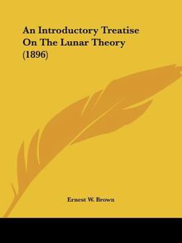 Paperback An Introductory Treatise On The Lunar Theory (1896) Book