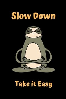 Slow Down Take it easy: Sloth Notebook (Composition Book, Journal) College Ruled Medium Lined Journal Note Taking System for School and University (6 x 9 Large)