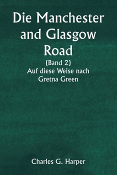 Paperback Die Manchester and Glasgow Road (Band 2) Auf diese Weise nach Gretna Green [German] Book