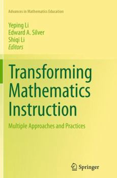 Paperback Transforming Mathematics Instruction: Multiple Approaches and Practices Book