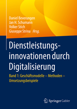 Hardcover Dienstleistungsinnovationen Durch Digitalisierung: Band 1: Geschäftsmodelle - Methoden - Umsetzungsbeispiele [German] Book