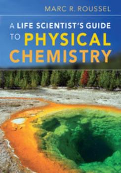Hardcover A Life Scientist's Guide to Physical Chemistry Book