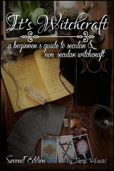 Paperback It's Witchcraft: A Beginner's Guide to Secular and Non-Secular Witchcraft Book