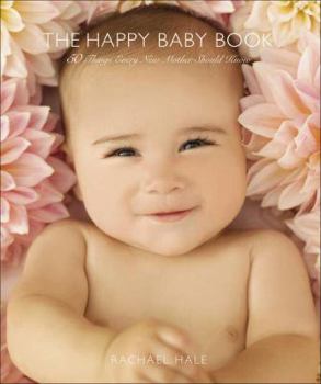 Paperback The Happy Baby Book: 50 Things Every New Mother Should Know Book
