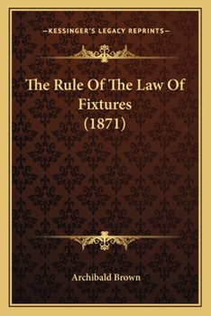 Paperback The Rule Of The Law Of Fixtures (1871) Book