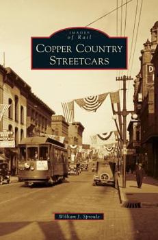 Copper Country Streetcars - Book  of the Images of Rail