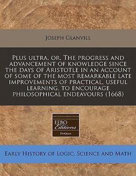 Paperback Plus Ultra, Or, the Progress and Advancement of Knowledge Since the Days of Aristotle in an Account of Some of the Most Remarkable Late Improvements o Book