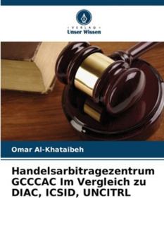 Paperback Handelsarbitragezentrum GCCCAC Im Vergleich zu DIAC, ICSID, UNCITRL [German] Book