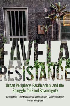 Paperback Favela Resistance: Urban Periphery, Pacification, and the Struggle for Food Sovereignty Book