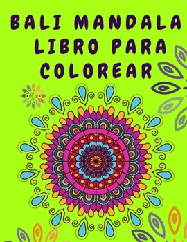 Bali Mandala Libro para colorear: Libro para colorear de relajación para adultos - Libro de actividades para adultos - Libro para colorear de mandalas ... para colorear de mandalas