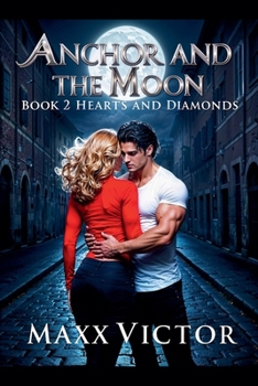 Hearts and Diamonds - Book #2 of the Anchor and the Moon