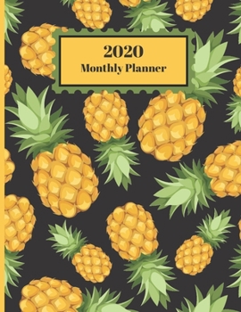 Paperback 2020 Monthly Planner: Pineapple Fruit Design Cover 1 Year Planner Appointment Calendar Organizer And Journal For Writing Book