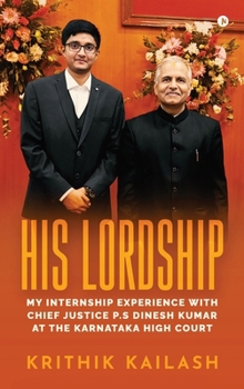 Hardcover His Lordship: My Internship Experience with Chief Justice P.S Dinesh Kumar at the Karnataka High Court Book