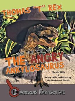 Hardcover Dinosaur Detective: Thomas "T" Rex and the Case of the Angry Ankylosaurus Book