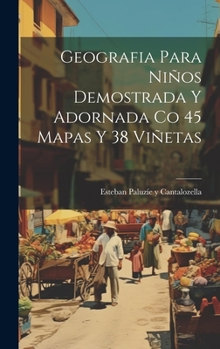 Hardcover Geografia Para Niños Demostrada Y Adornada Co 45 Mapas Y 38 Viñetas [Spanish] Book