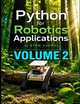 Python for Robotics Applications Volume 2: Hands-On Programming for Intelligent Robots (Foundation on Robotics : Mathematics, Physics & Programming for Robotics)