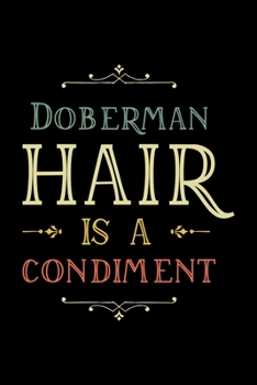 Doberman Pinscher Planner: 2020 diary: Increase productivity, improve time management, reach your goals: Doberman hair is a condiment funny cover design